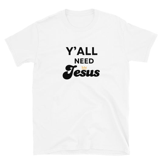 Y'all Need Jesus White Tee