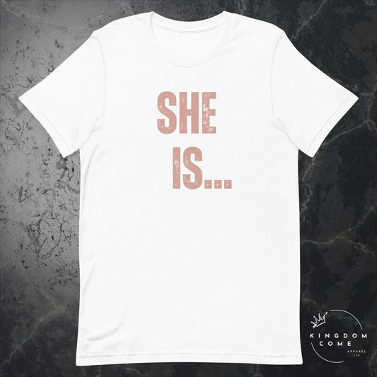 She Is.. T-Shirt