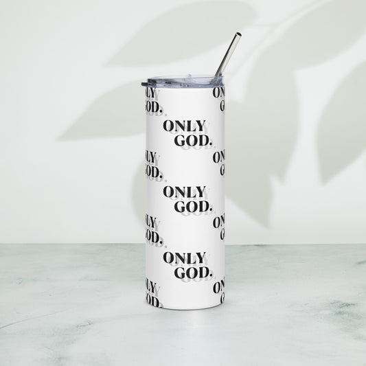 Only God - Stainless Steel Tumbler