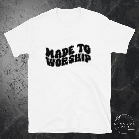 Made to Worship - T-Shirt