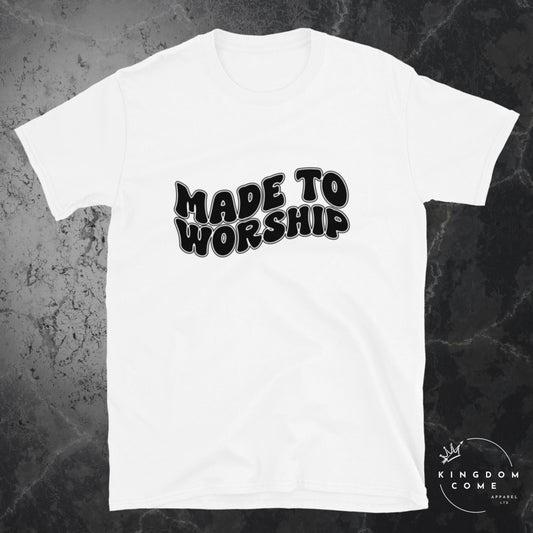 Made to Worship - T-Shirt
