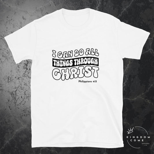 I Can Do All Things Through Christ - T-Shirt