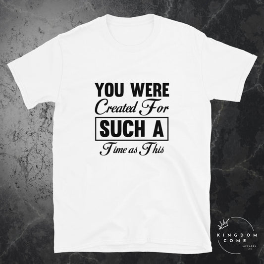 You were created for such a time as this christian t shirt