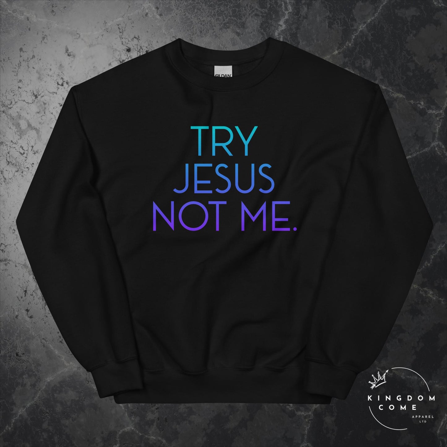 Try Jesus Not Me. - Sweatshirt