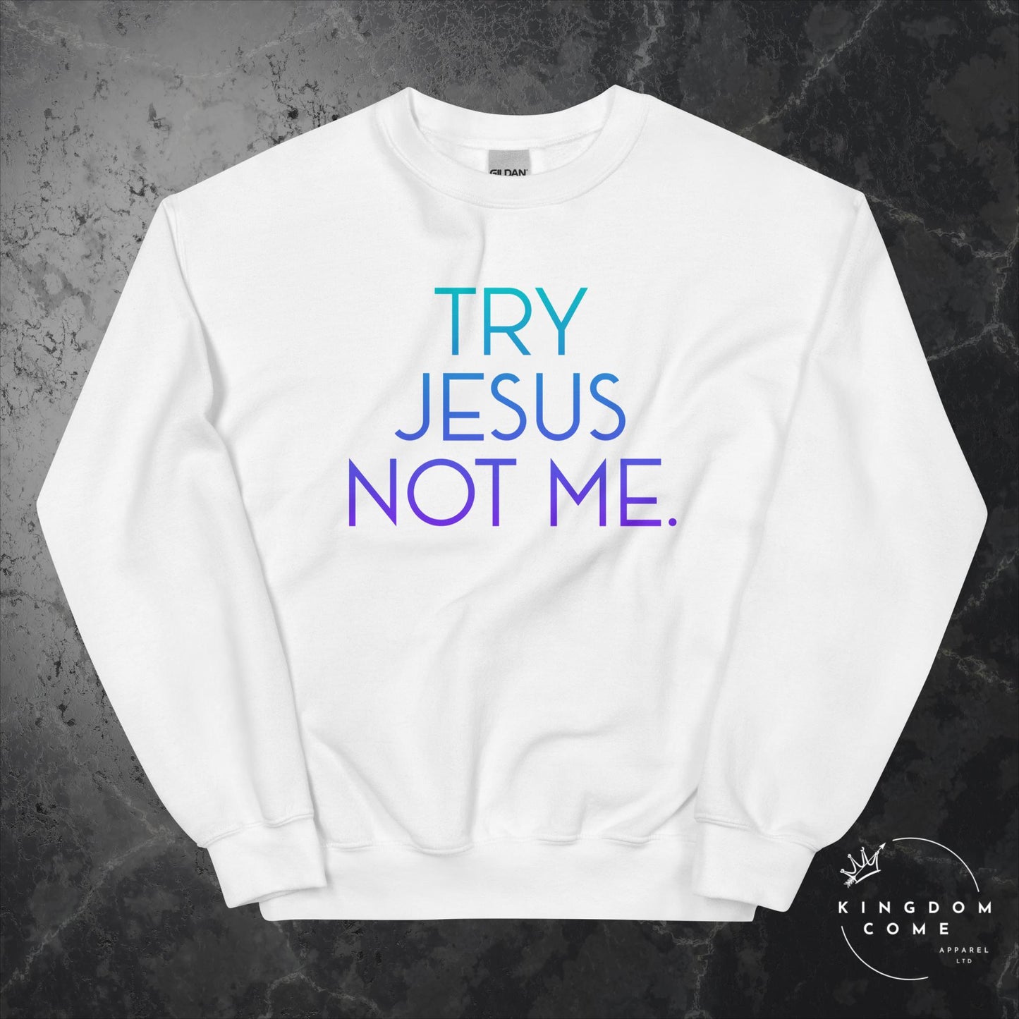 Try Jesus Not Me. - Sweatshirt