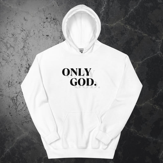 Only God. - Hoodie