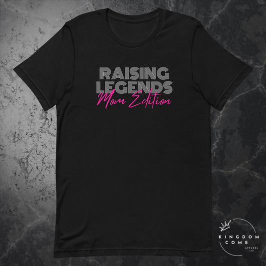 Raising Legends - Mom Edition T-Shirt