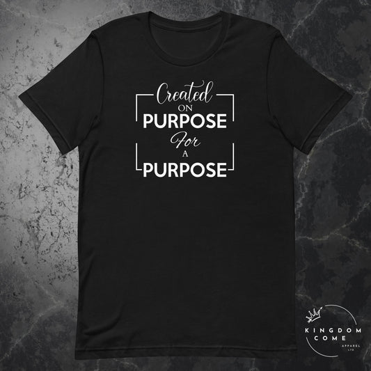 Created on Purpose for a Purpose - T-Shirt